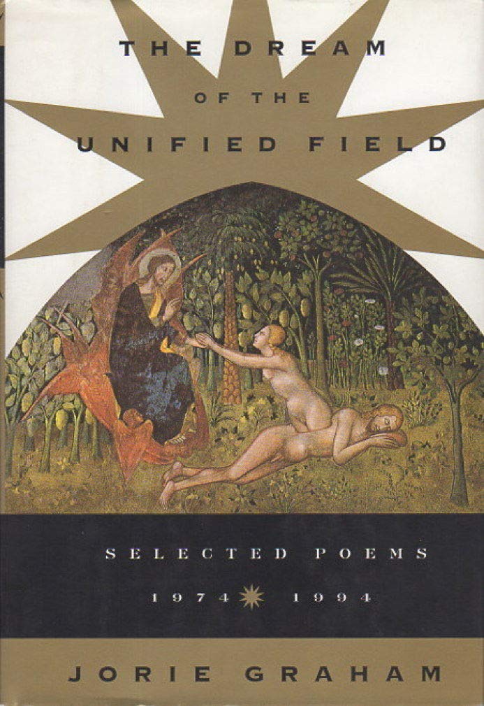 The Dream of the Unified Field: Selected Poems, 1974-1994