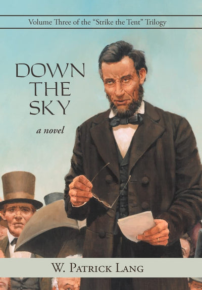 Down the Sky: Volume Three of the "Strike the Tent" Trilogy (Strike the Tent Trilogy, 3)