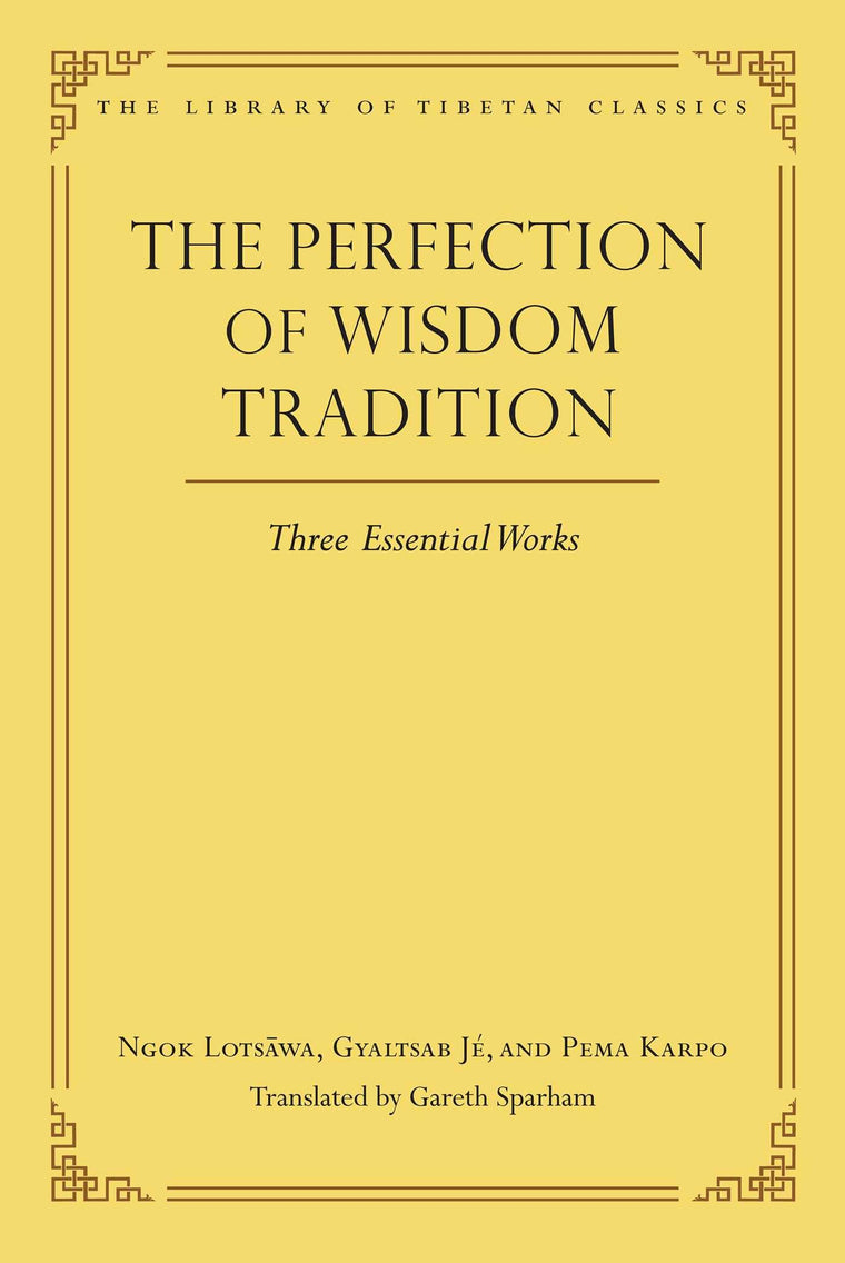The Perfection of Wisdom Tradition: Three Essential Works (Library of Tibetan Classics)