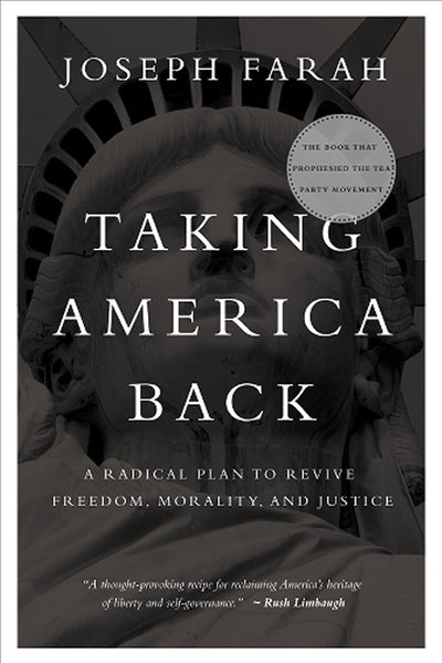 Taking America Back: A Radical Plan to Revive Freedom, Morality, and Justice