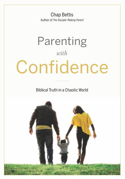 Parenting with Confidence: Biblical Truth in a Chaotic World (Participant Workbook)
