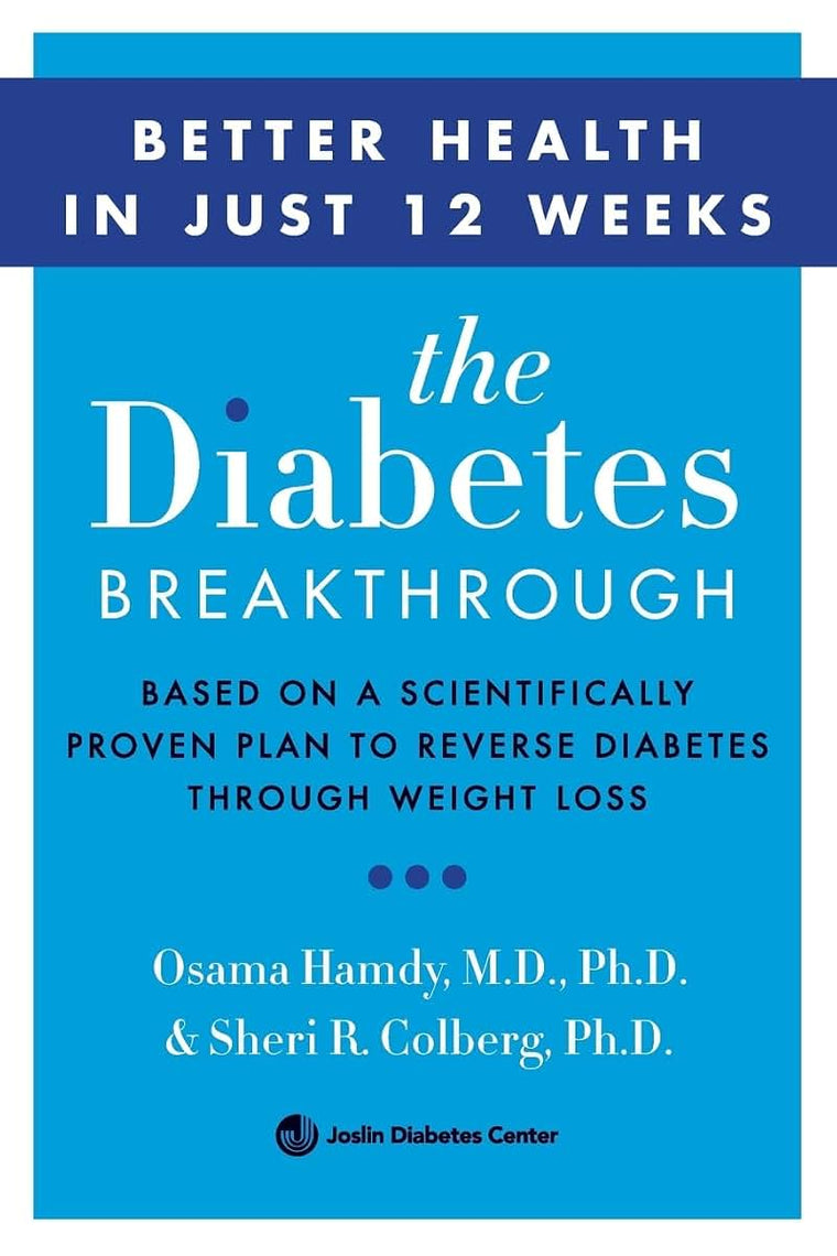 The Diabetes Breakthrough: Based on a Scientifically Proven Plan to Reverse Diabetes through Weight Loss