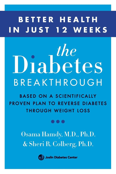 The Diabetes Breakthrough: Based on a Scientifically Proven Plan to Reverse Diabetes through Weight Loss