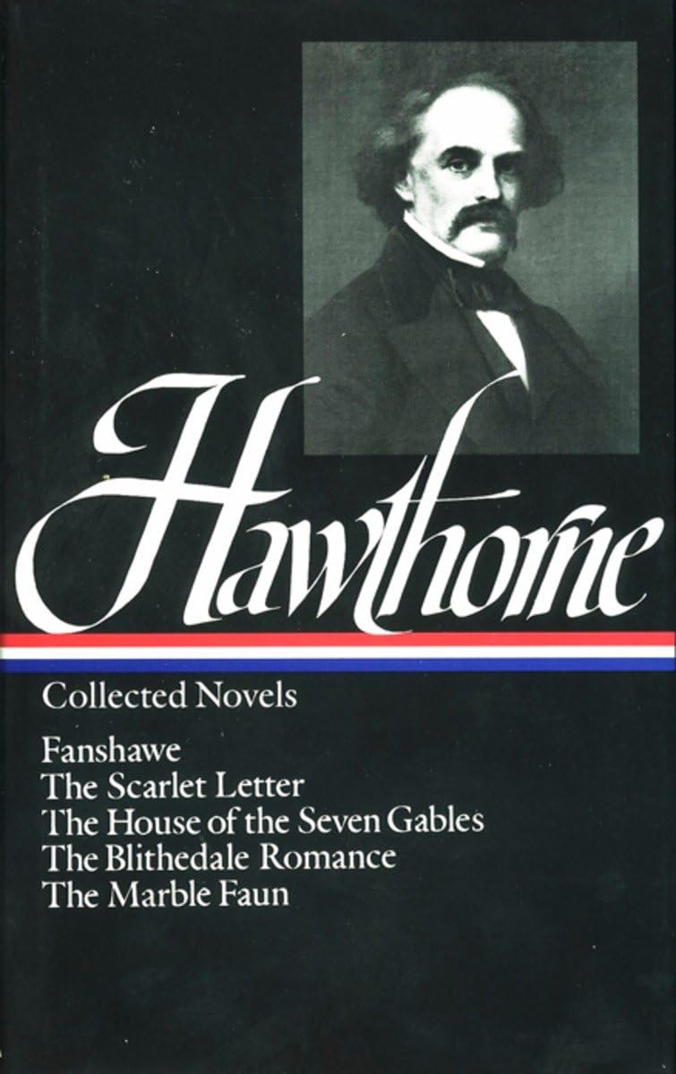 Nathaniel Hawthorne: Collected Novels: Fanshawe, The Scarlet Letter
