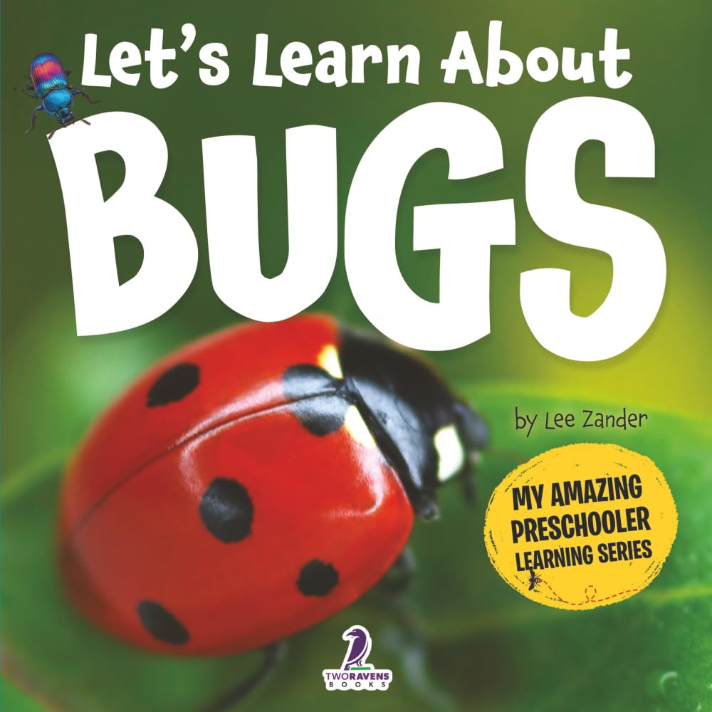 Lets Learn About Bugs: My First Book About Bugs for Preschoolers (Ages 3-5) (My Amazing Preschooler Learning Series)