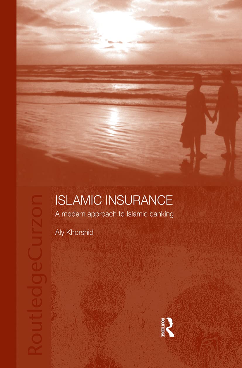 Islamic Insurance: A Modern Approach to Islamic Banking (Routledge Islamic Studies Series)