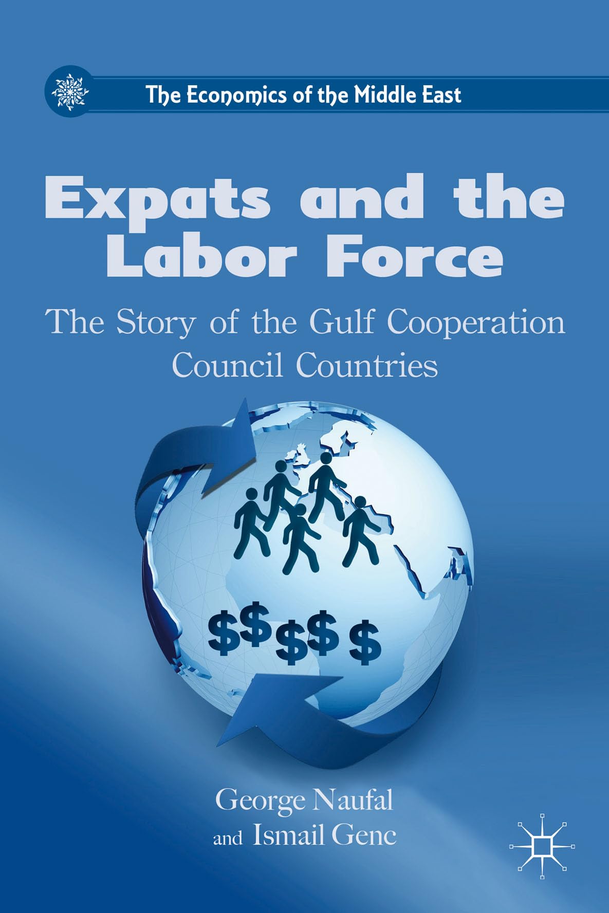 Expats and the Labor Force: The Story of the Gulf Cooperation Council Countries (The Economics of the Middle East)