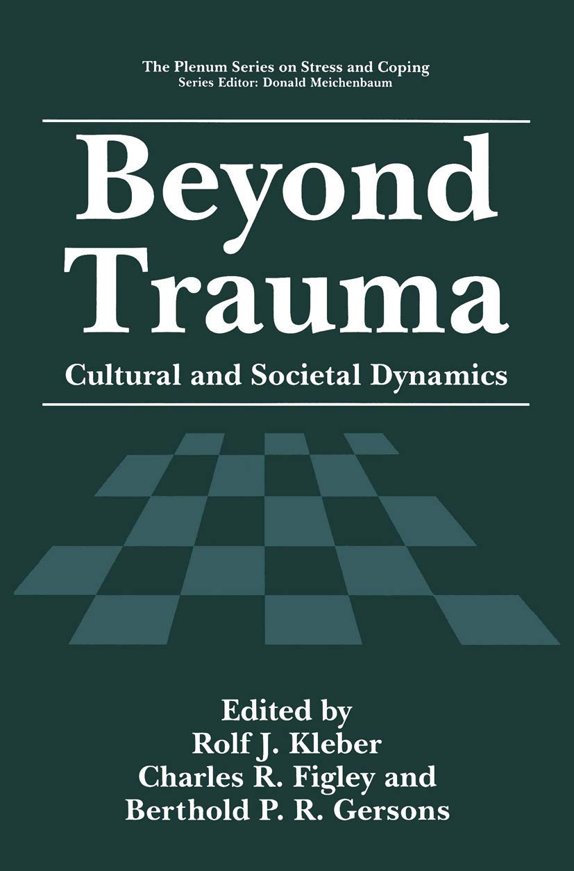 Beyond Trauma: Cultural and Societal Dynamics (Springer Series on Stress and Coping)