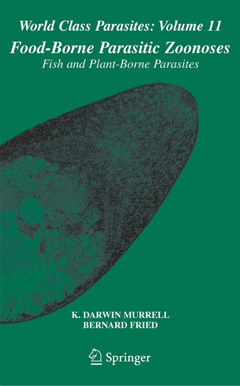 Food-Borne Parasitic Zoonoses: Fish and Plant-Borne Parasites (World Class Parasites, 11)
