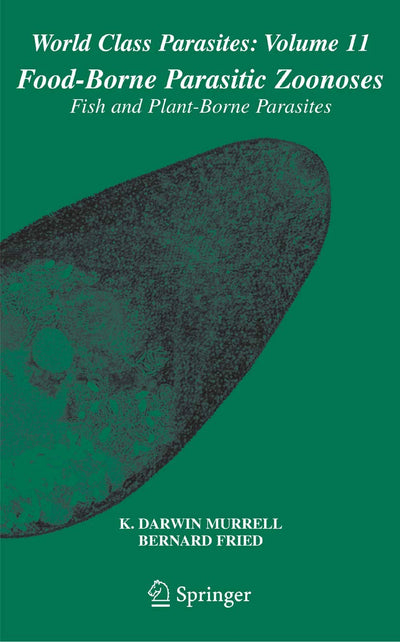 Food-Borne Parasitic Zoonoses: Fish and Plant-Borne Parasites (World Class Parasites, 11)