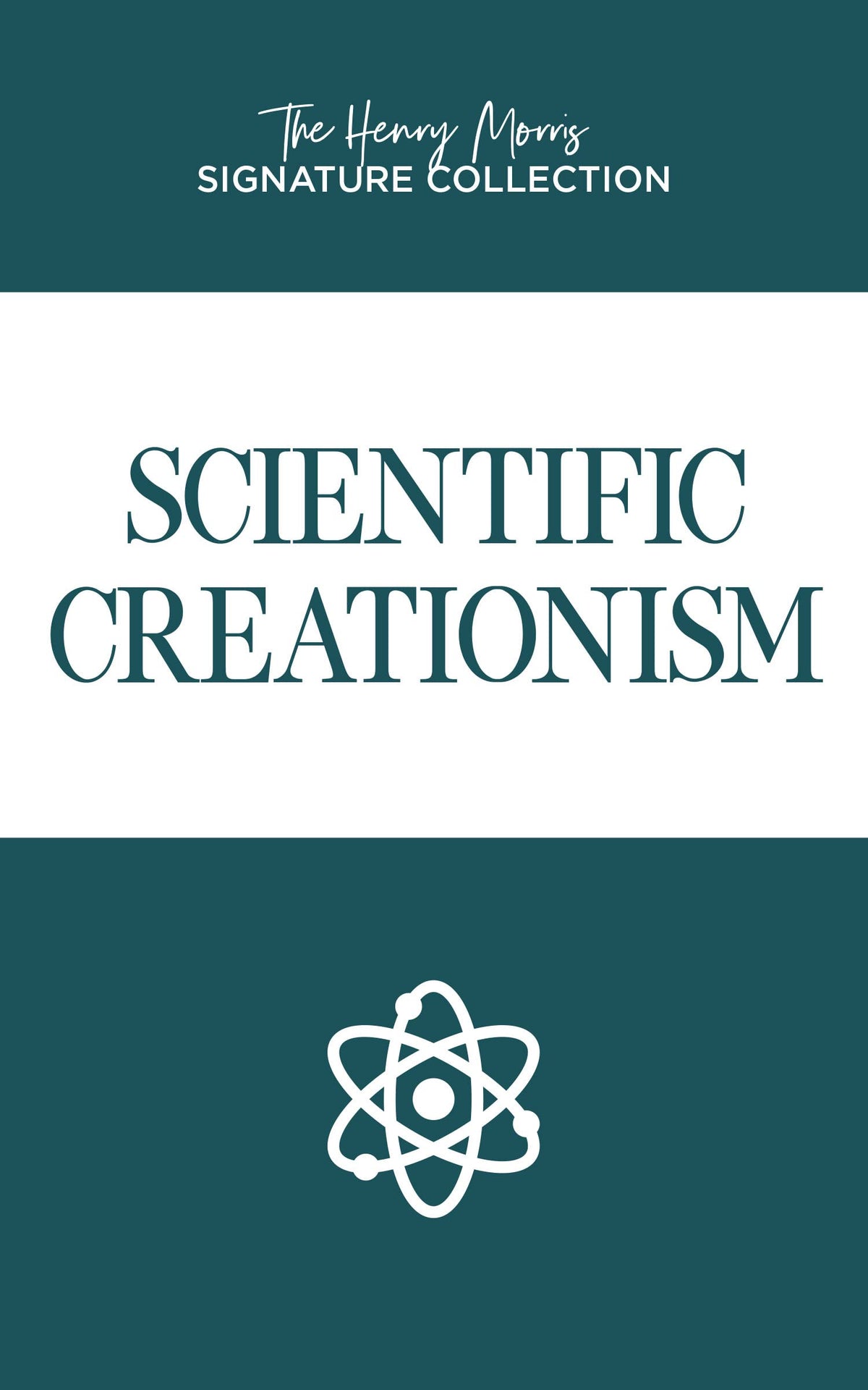 Scientific Creationism (The Henry Morris Signature Collection)