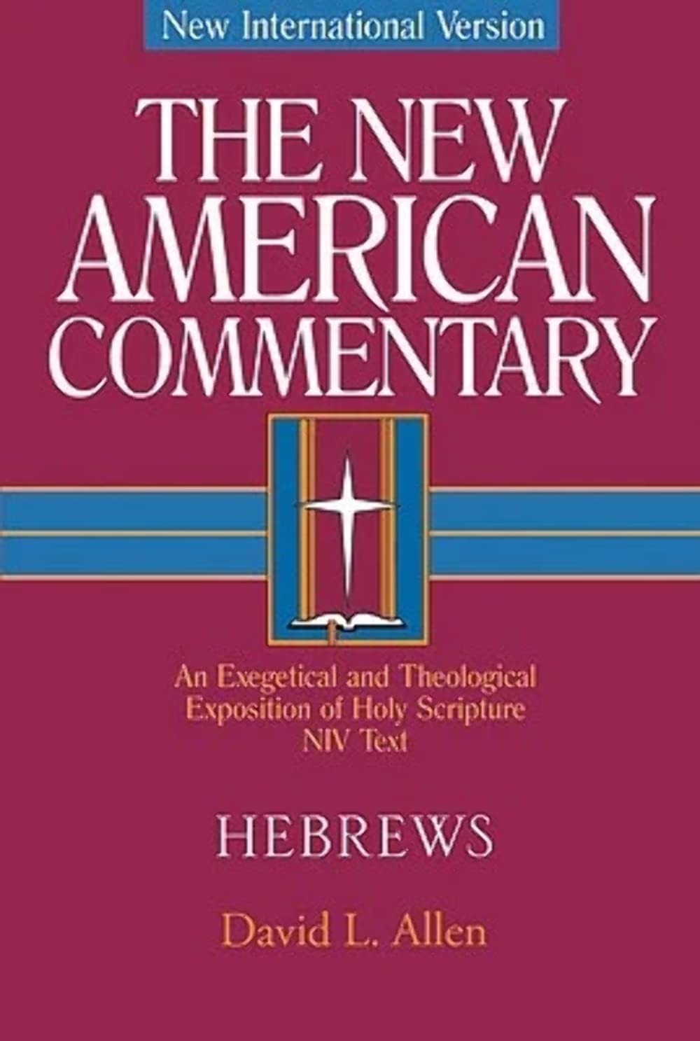 Hebrews: An Exegetical and Theological Exposition of Holy Scripture (Volume 35) (The New American Commentary)