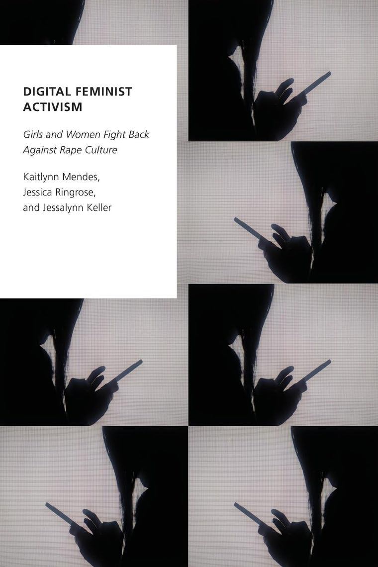 Digital Feminist Activism: Girls and Women Fight Back Against Rape Culture (Oxford Studies in Digital Politics)