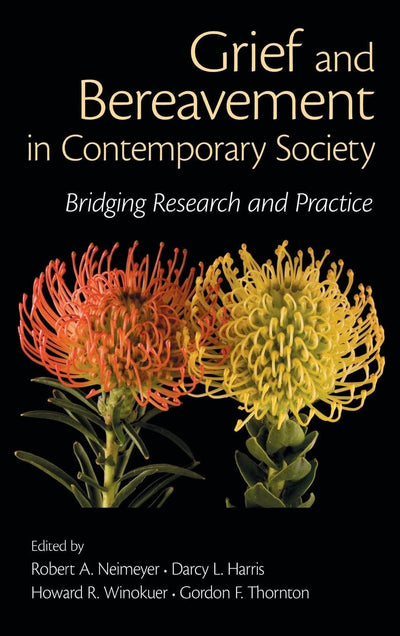Grief and Bereavement in Contemporary Society (Series in Death, Dying, and Bereavement)