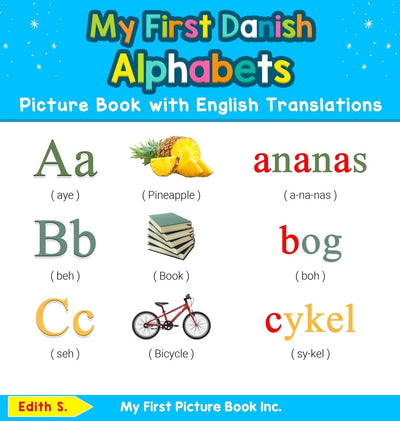 My First Danish Alphabets Picture Book with English Translations: Bilingual Early Learning & Easy Teaching Danish Books for Kids (Teach & Learn Basic Danish Words for Children)