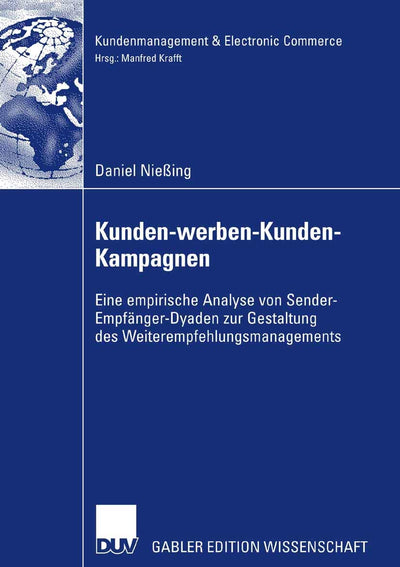 Kunden-werben-Kunden-Kampagnen: Eine empirische Analyse von Sender-Empfnger-Dyaden zur Gestaltung des Weiterempfehlungsmanagements (Kundenmanagement & Electronic Commerce) (German Edition)