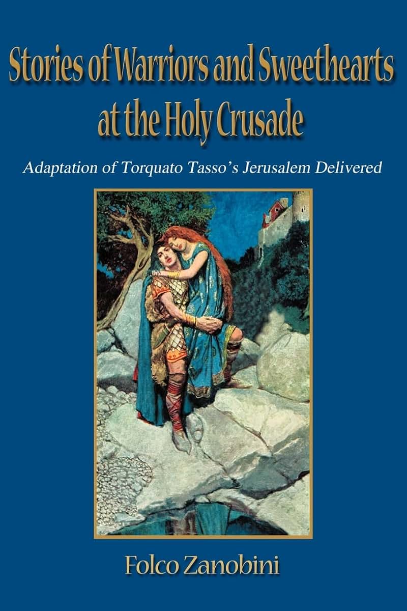 Stories of Warriors and Sweethearts at the Holy Crusade: Adaptation of Torquato Tasso's Jerusalem Delivered (Xenia)