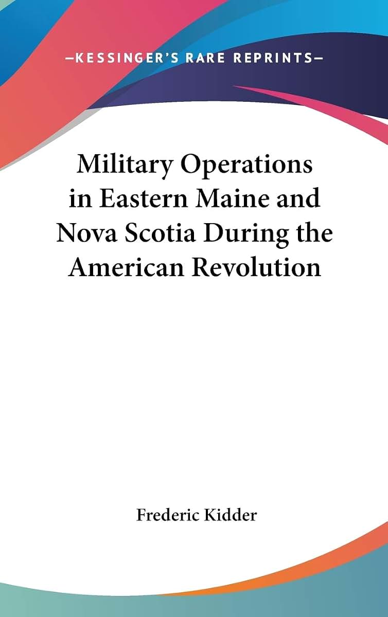 Military Operations in Eastern Maine and Nova Scotia During the American Revolution