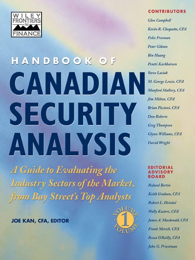 Handbook of Canadian Security Analysis: A Guide to Evaluating the Industry Sectors of the Market, from Bay Street's Top Analysts, Vol. 1