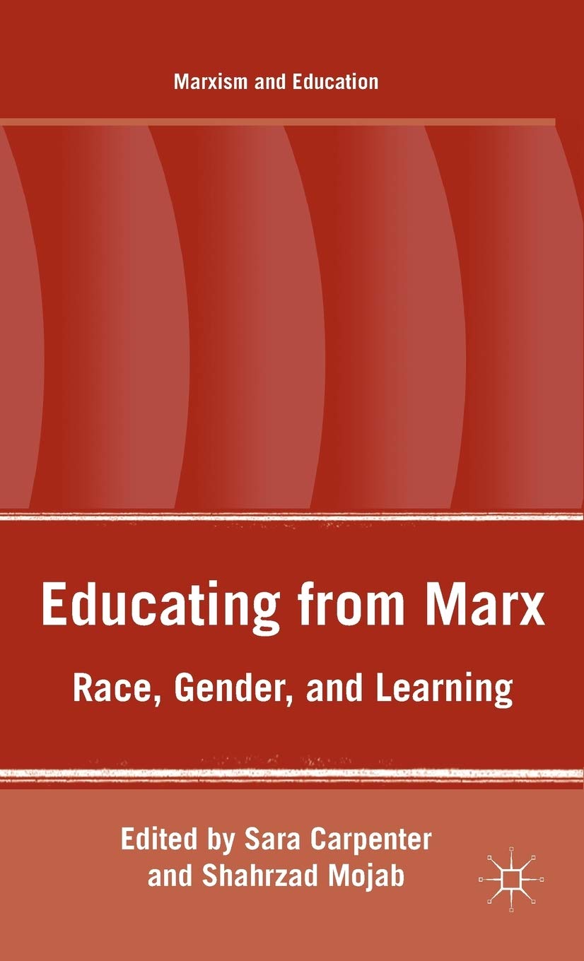 Educating from Marx: Race, Gender, and Learning (Marxism and Education)