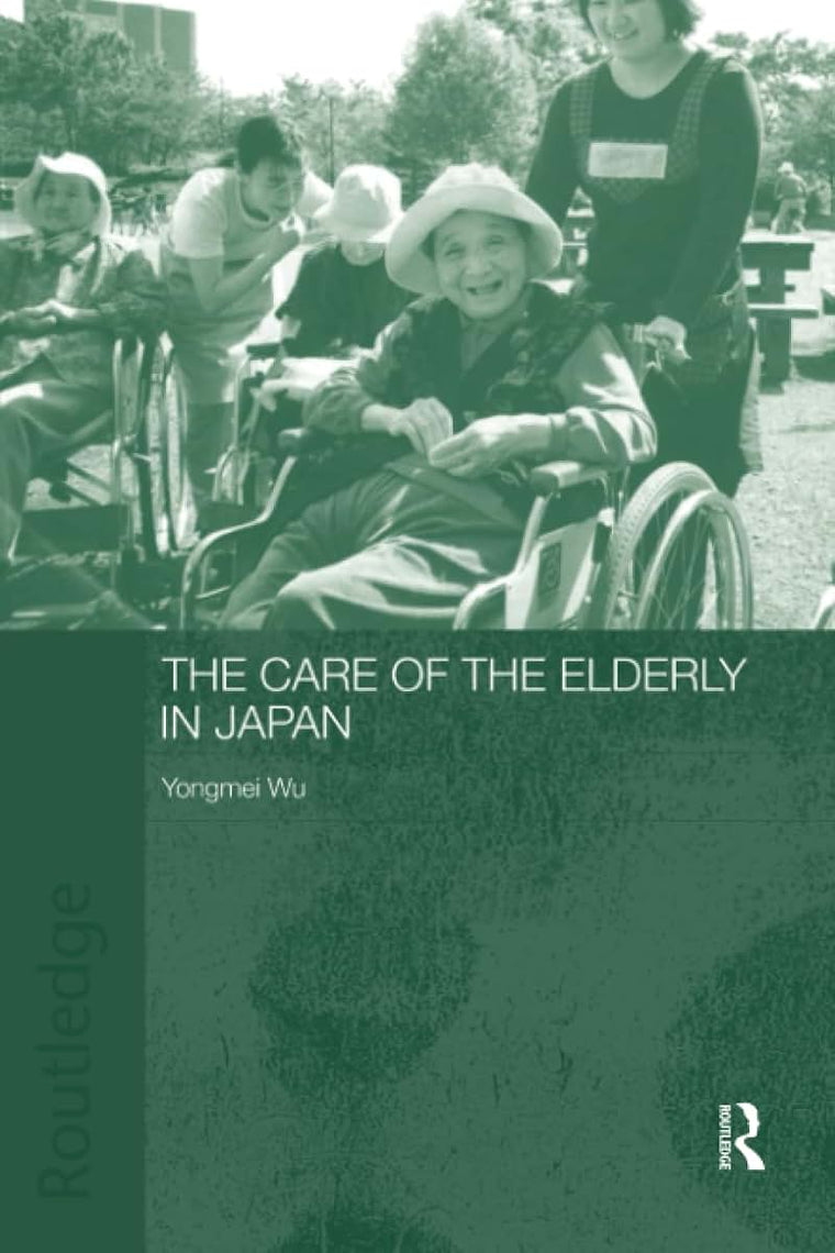 The Care of the Elderly in Japan (Japan Anthropology Workshop Series)