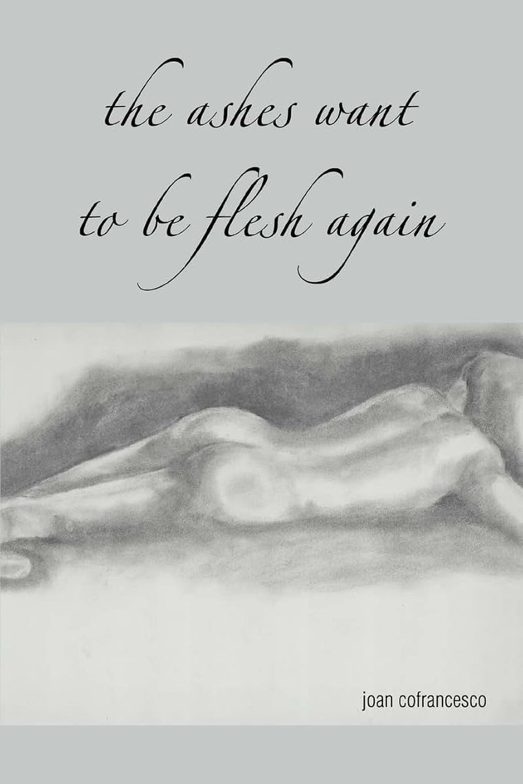 the ashes want to be flesh again