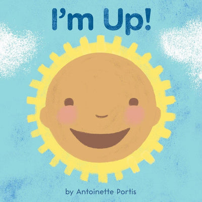 I'm Up!: A Soothing and Humorous Bedtime Story About a Baby Who Won't Sleep