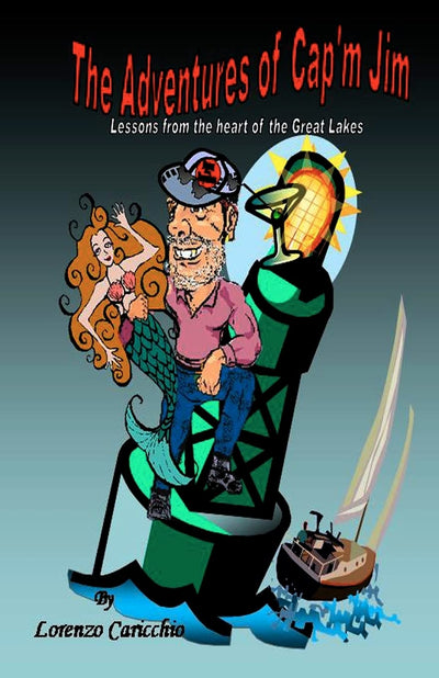 The Adventures of Cap'm Jim: Lessons from the Heart of the Great Lakes
