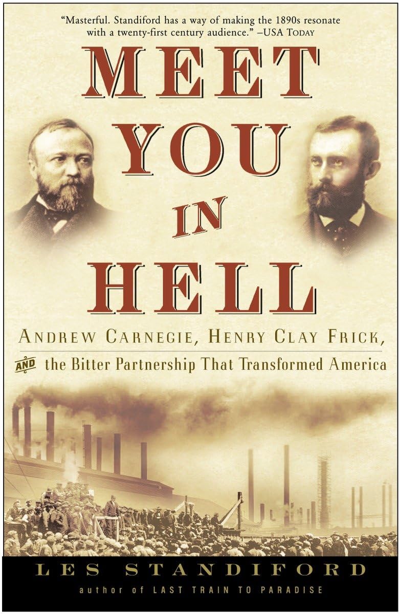 Meet You in Hell: Andrew Carnegie, Henry Clay Frick, and the