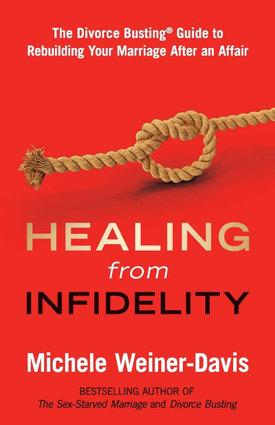 Healing from Infidelity: The Divorce Busting Guide to Rebuilding Your Marriage After an Affair