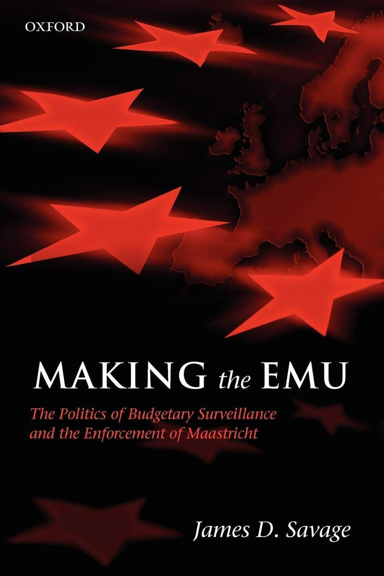 Making the EMU: The Politics of Budgetary Surveillance and the Enforcement of Maastricht