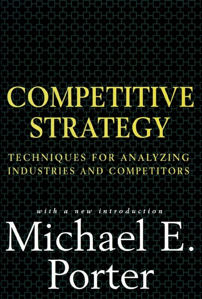 Competitive Strategy: Techniques for Analyzing Industries an