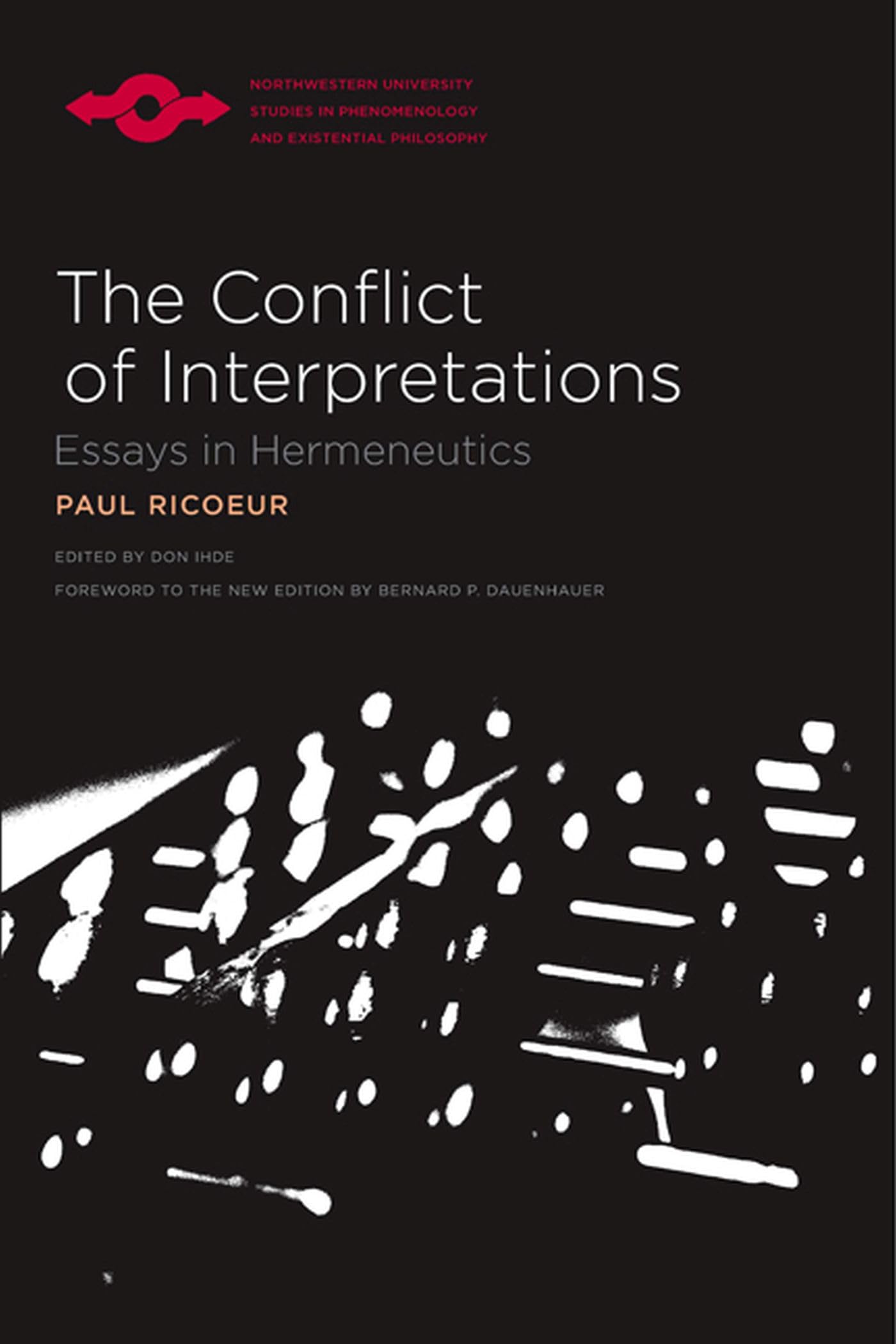 The Conflict of Interpretations: Essays in Hermeneutics (Studies in Phenomenology and Existential Philosophy)
