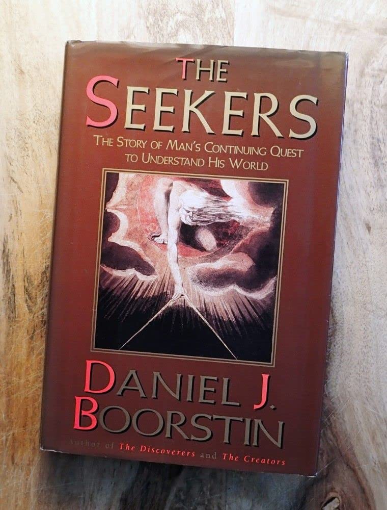 The Seekers: The Story of Man's Continuing Quest to Understa