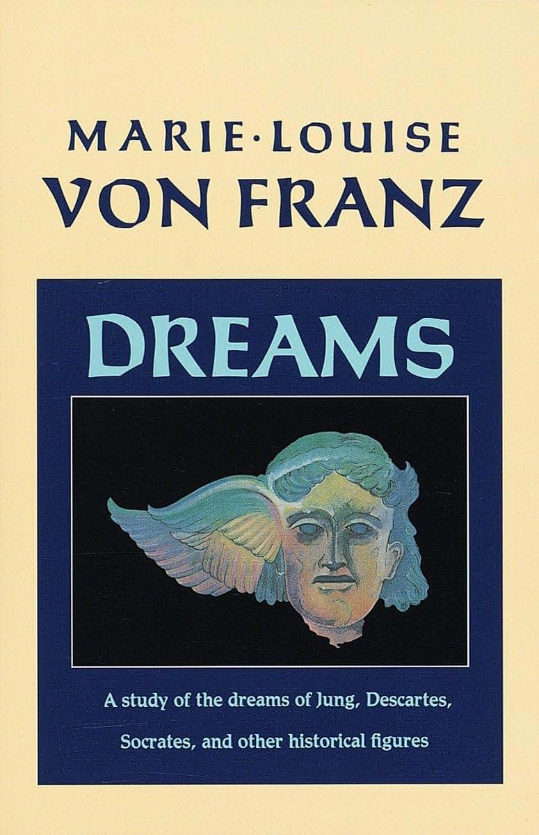 Dreams: A Study of the Dreams of Jung, Descartes, Socrates, and Other Historical Figures (C. G. Jung Foundation Books Series)