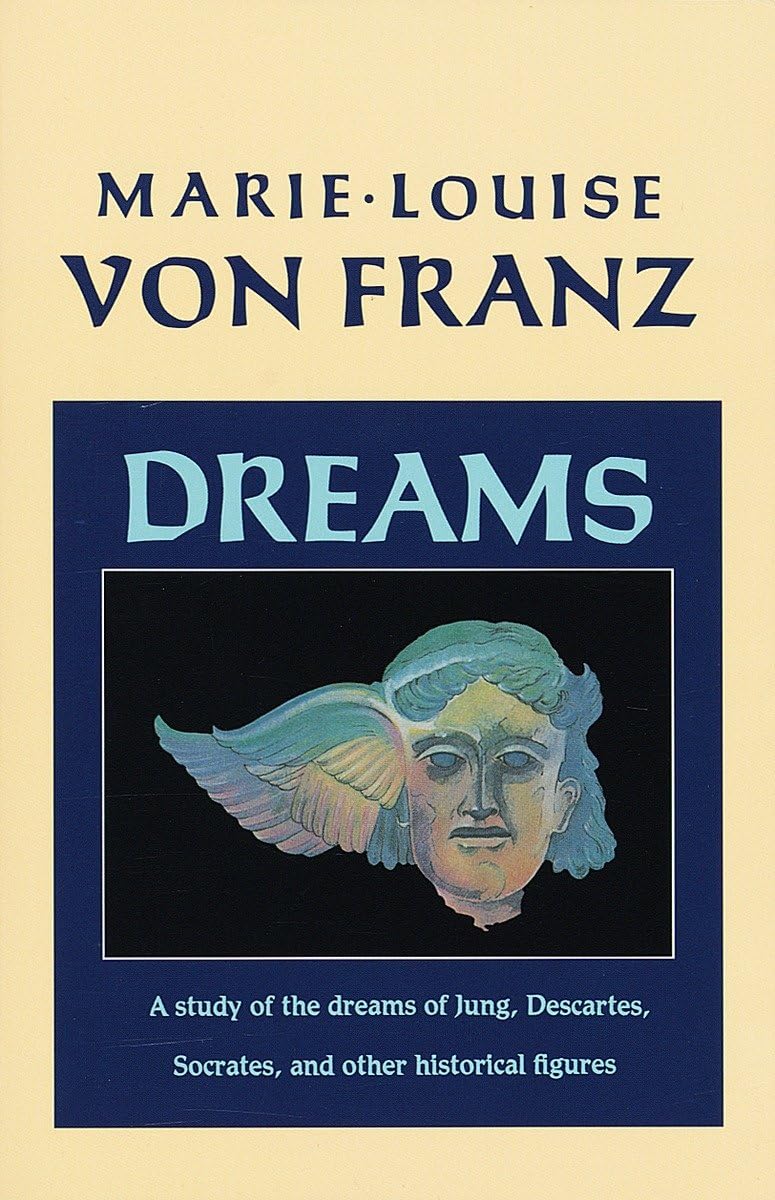 Dreams: A Study of the Dreams of Jung, Descartes, Socrates, and Other Historical Figures (C. G. Jung Foundation Books Series)