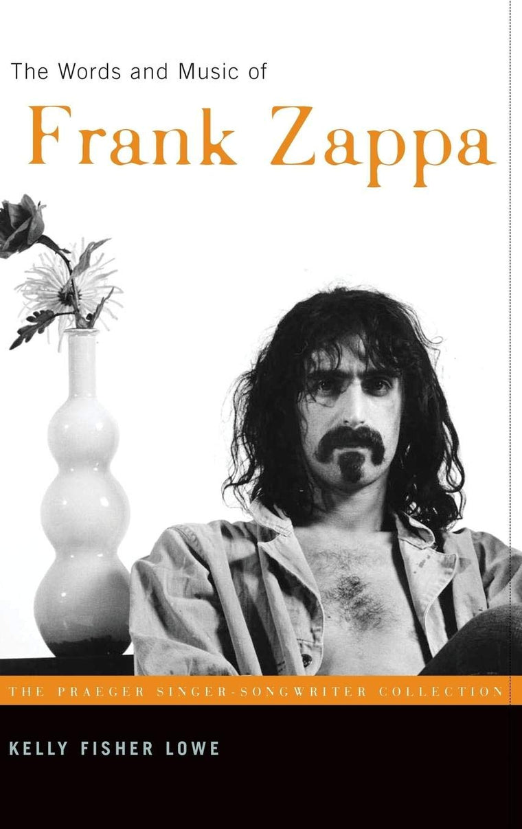 The Words and Music of Frank Zappa (The Praeger Singer-Songwriter Collection)