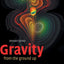 Gravity from the Ground Up: An Introductory Guide to Gravity and General Relativity