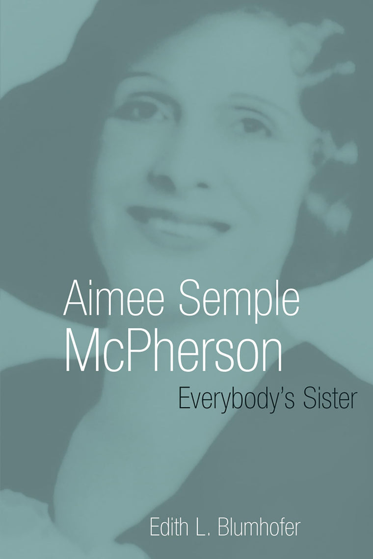 Aimee Semple McPherson: Everybody's Sister (Library of Religious Biography (LRB))