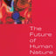 The Future of Human Nature