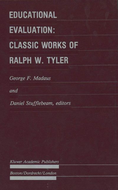 Educational Evaluation: Classic Works of Ralph W. Tyler (Evaluation in Education and Human Services)