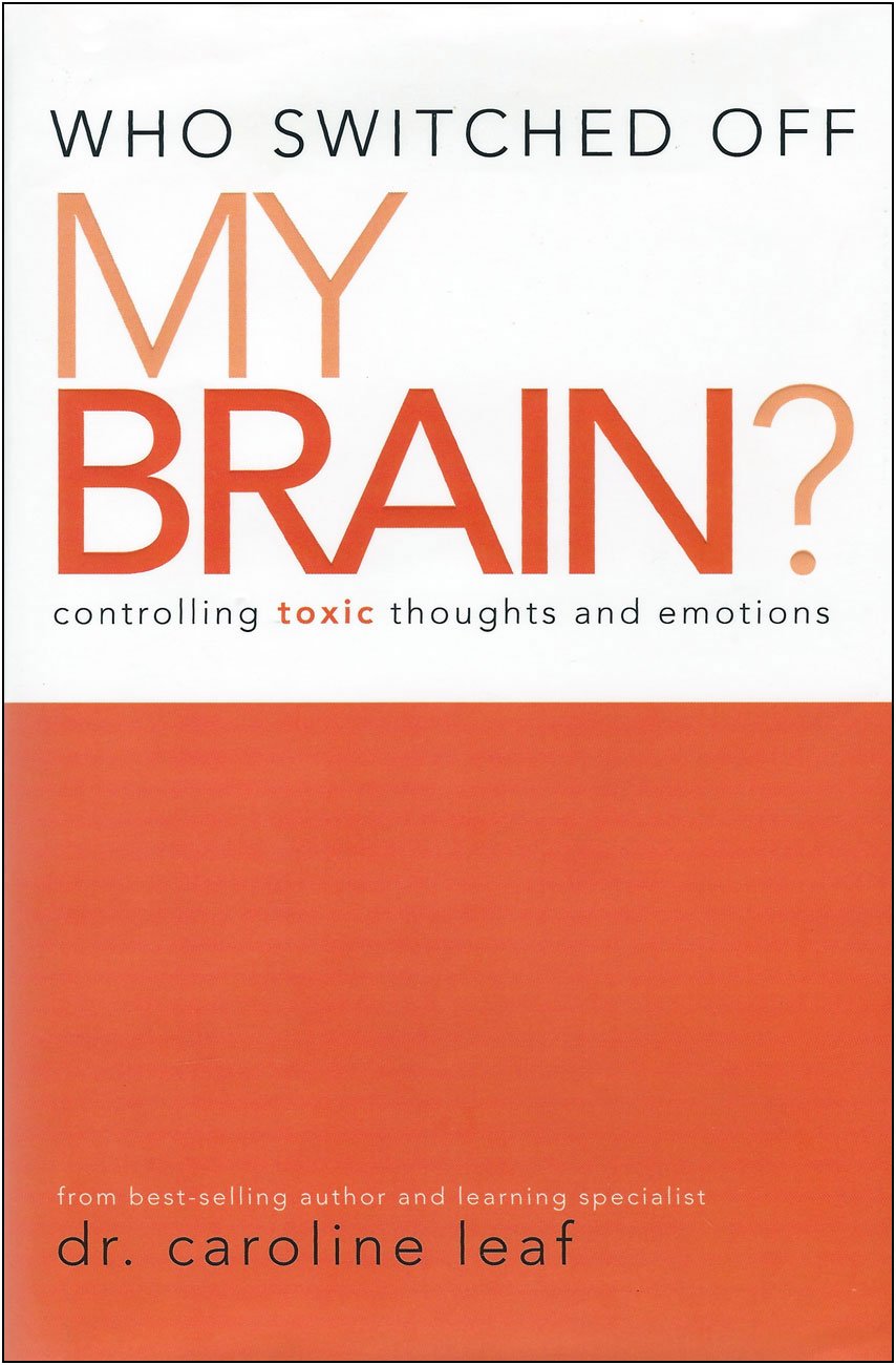 Who Switched off My Brain?: Controlling Toxic Thoughts and Emotions