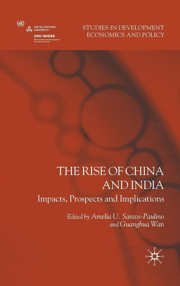 The Rise of China and India: Impacts, Prospects and Implications (Studies in Development Economics and Policy)