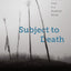 Subject to Death: Life and Loss in a Buddhist World