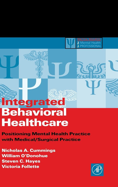 Integrated Behavioral Healthcare: Prospects, Issues, and Opportunities (Practical Resources for the Mental Health Professional)