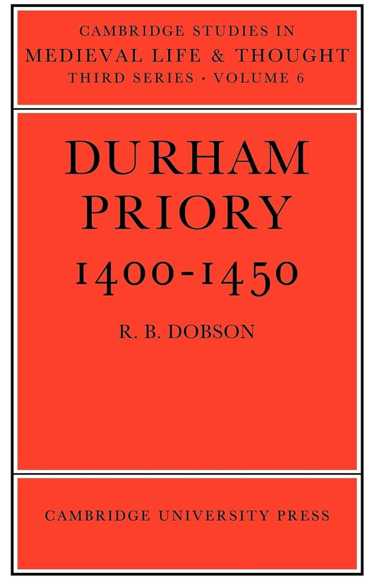 Durham Priory 1400-1450 (Cambridge Studies in Medieval Life and Thought: Third Series, Series Number 6)