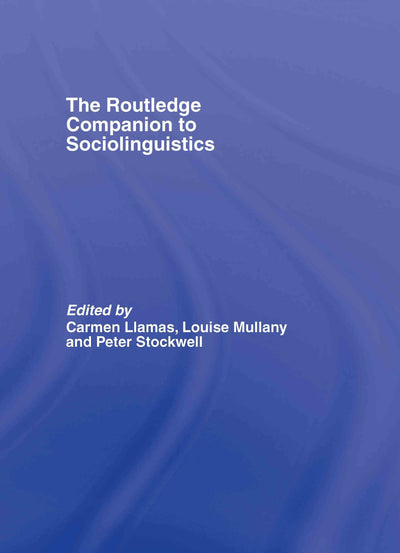 The Routledge Companion to Sociolinguistics (Routledge Companions)