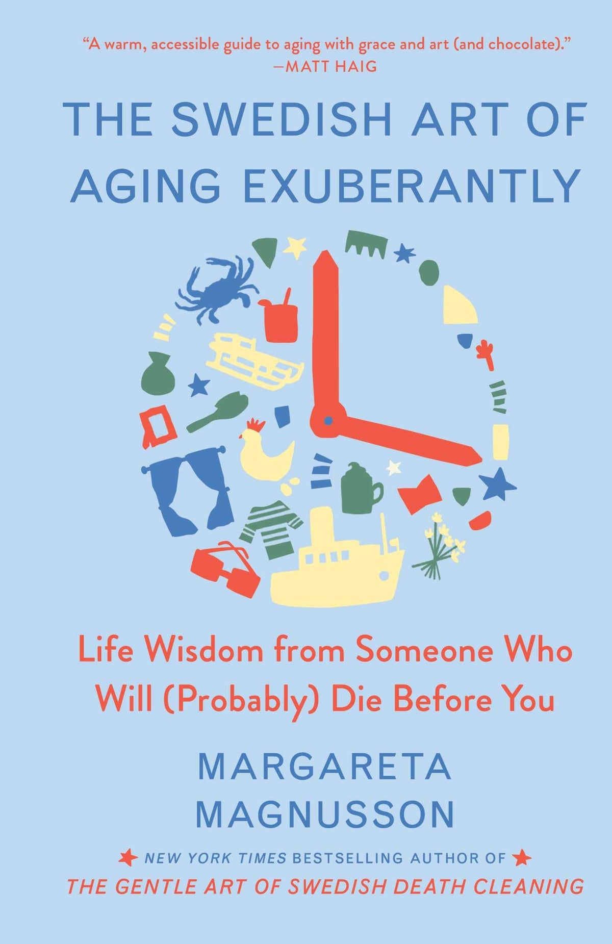 The Swedish Art of Aging Exuberantly: Life Wisdom from Someone Who Will (Probably) Die Before You (The Swedish Art of Living & Dying Series)