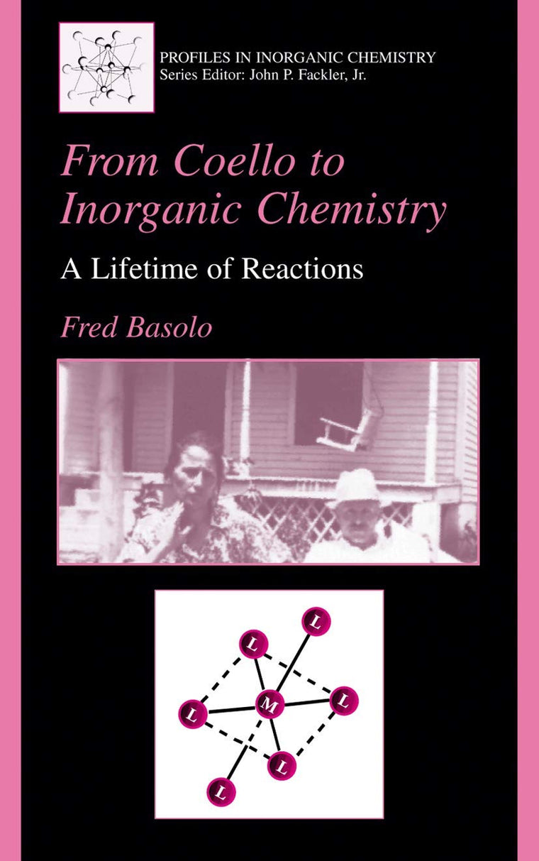 From Coello to Inorganic Chemistry: A Lifetime of Reactions (Profiles in Inorganic Chemistry)