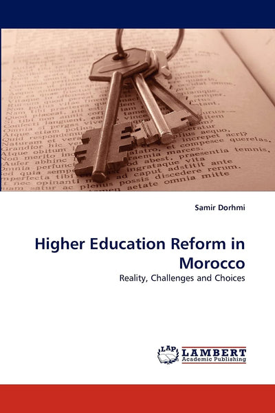 Higher Education Reform in Morocco: Reality, Challenges and Choices